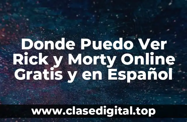 Donde Puedo Ver Rick y Morty Online Gratis y en Español