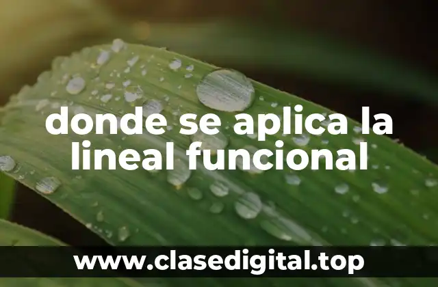 donde se aplica la lineal funcional