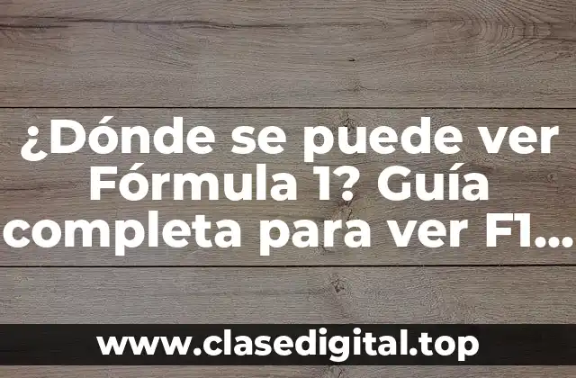 ¿Dónde se puede ver Fórmula 1? Guía completa para ver F1 en vivo