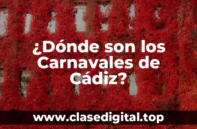 ¿Dónde son los Carnavales de Cádiz?
