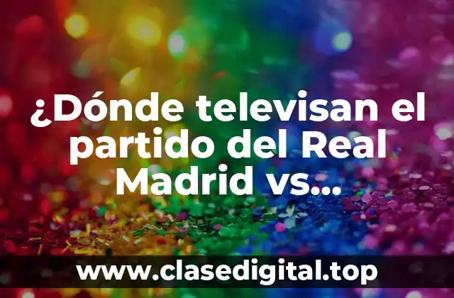 ¿Dónde televisan el partido del Real Madrid vs Manchester City?