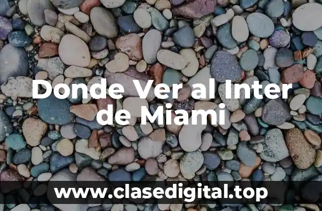 Donde Ver al Inter de Miami