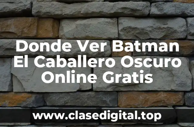 Donde Ver Batman El Caballero Oscuro Online Gratis