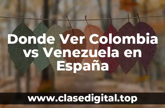 Donde Ver Colombia vs Venezuela en España