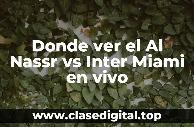 Donde ver el Al Nassr vs Inter Miami en vivo