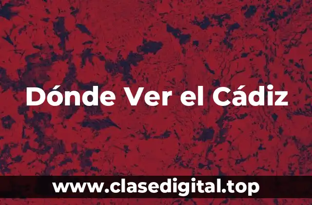 ¿Cuál es el Horario del Partido del Cádiz vs Barcelona?