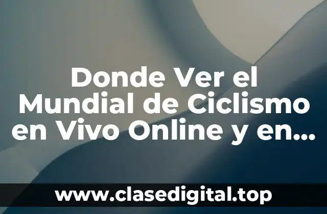 Donde Ver el Mundial de Ciclismo en Vivo Online y en TV