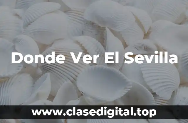 Donde Ver El Sevilla