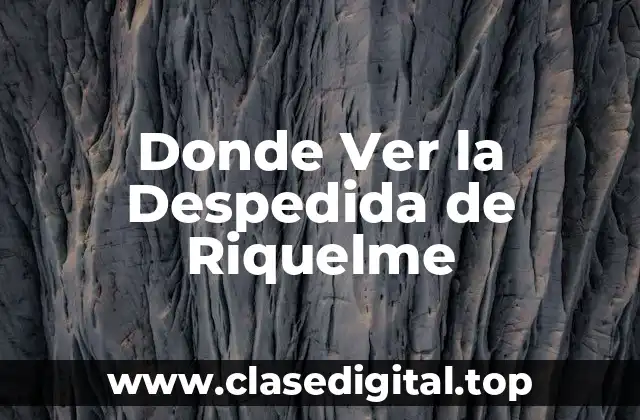 Donde Ver la Despedida de Riquelme