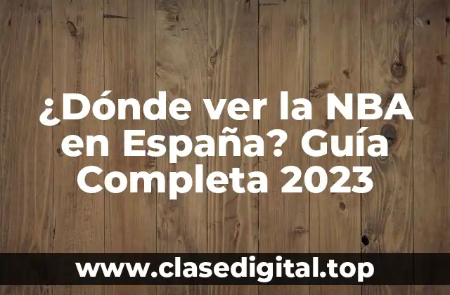 ¿Dónde ver la NBA en España? Guía Completa 2023