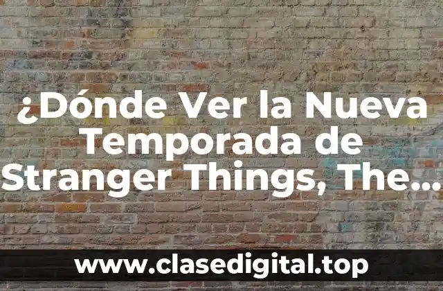 ¿Dónde Ver la Nueva Temporada de Stranger Things, The Witcher o Tu Serie Favorita?