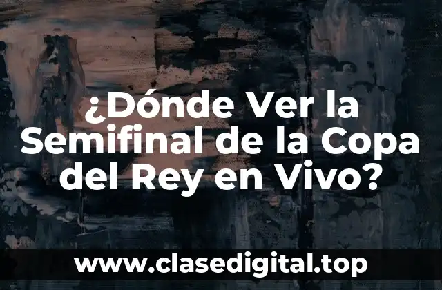 La Importancia de la Copa del Rey