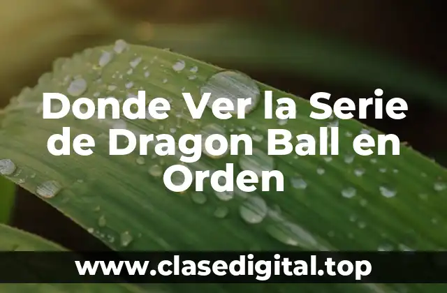 La Cronología Completa de la Serie de Dragon Ball