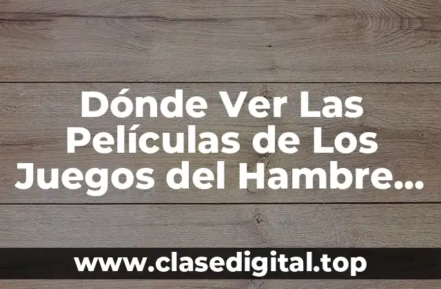Dónde Ver Las Películas de Los Juegos del Hambre Online Gratis
