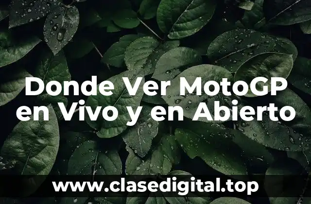 ¿Dónde Ver MotoGP en Vivo y en Abierto en España?