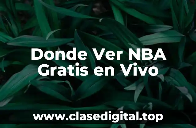 ¿Cuáles son las Mejores Opciones para Ver la NBA Gratis en Vivo?