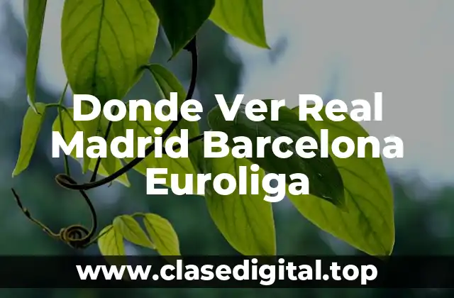 Donde Ver Real Madrid Barcelona Euroliga