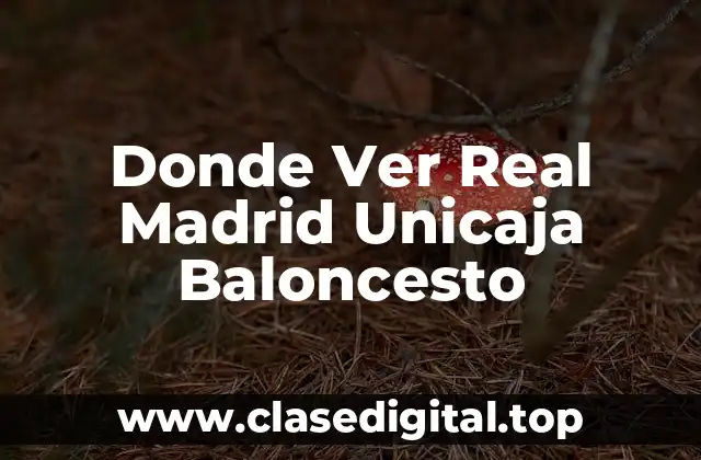 Donde Ver Real Madrid Unicaja Baloncesto