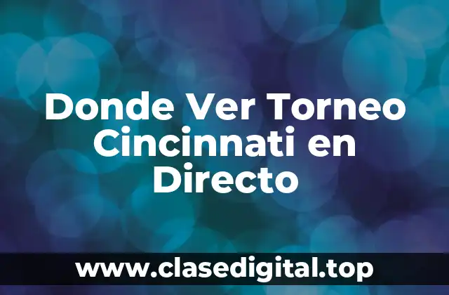 Donde Ver Torneo Cincinnati en Directo