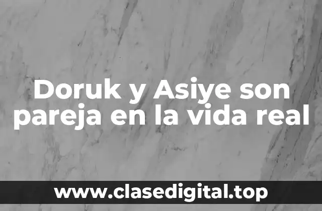 Doruk y Asiye son pareja en la vida real