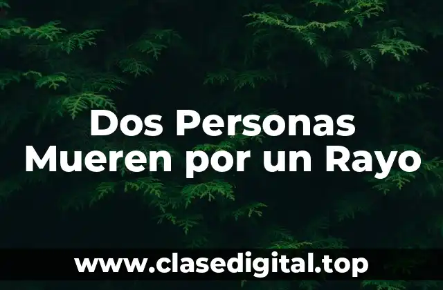 Dos Personas Mueren por un Rayo
