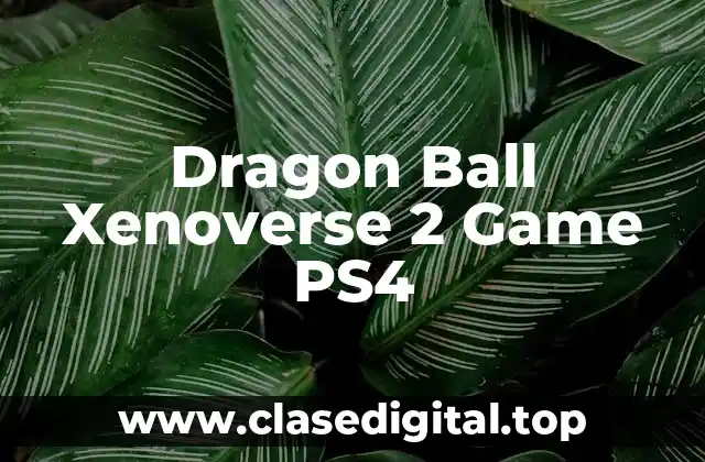 Dragon Ball Xenoverse 2 Game PS4