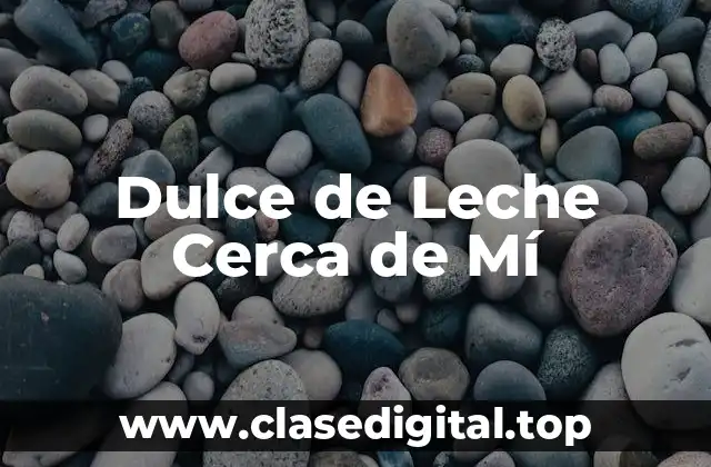 Dulce de Leche Cerca de Mí