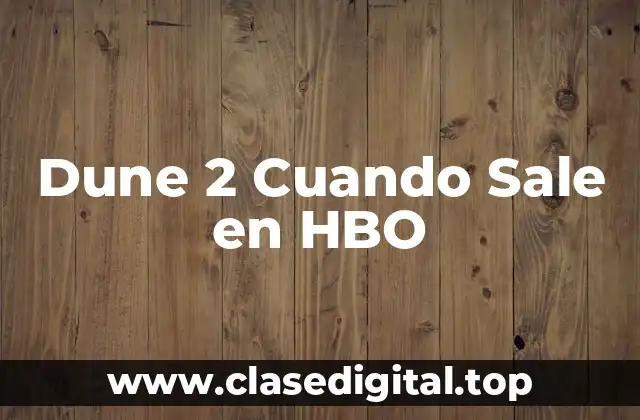 Dune 2 Cuando Sale en HBO