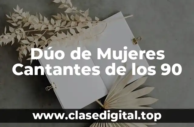 Dúo de Mujeres Cantantes de los 90