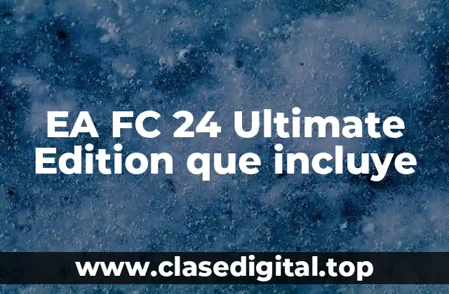 EA FC 24 Ultimate Edition que incluye