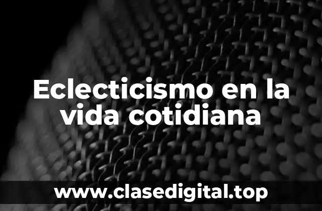 Eclecticismo en la vida cotidiana