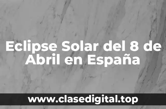 Eclipse Solar del 8 de Abril en España