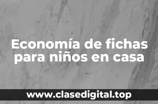 Economía de fichas para niños en casa