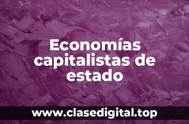 Ejemplos de economías capitalistas de estado