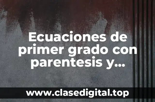 Ecuaciones de primer grado con parentesis y corchetes