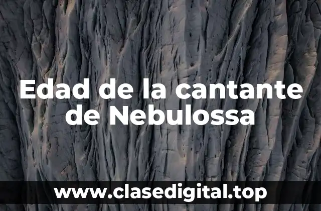 Edad de la cantante de Nebulossa