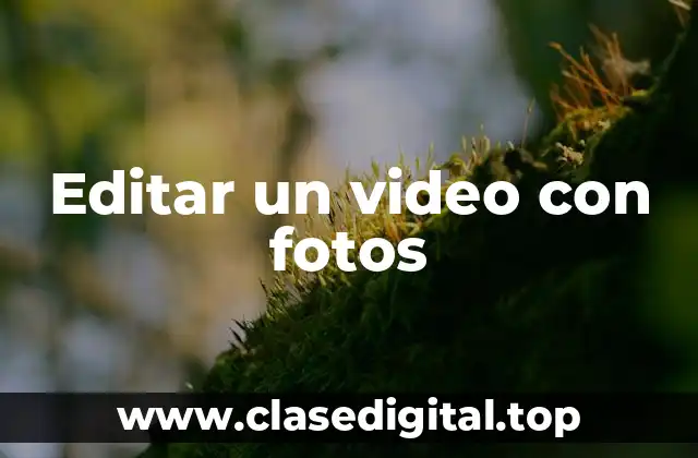 Editar un video con fotos