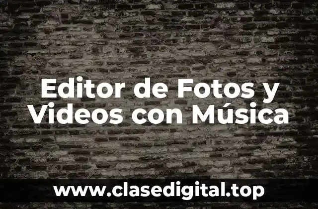Editor de Fotos y Videos con Música