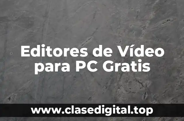 ¿Qué Características Debe Tener un Buen Editor de Vídeo para PC Gratis?