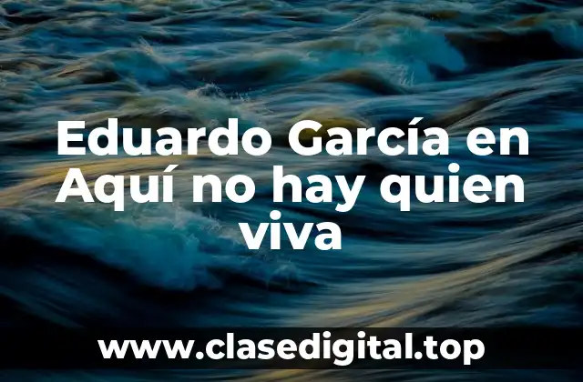 Eduardo García en Aquí no hay quien viva