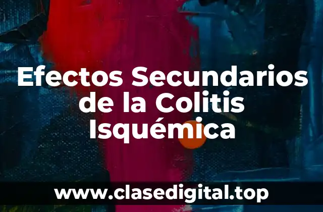 Efectos Secundarios de la Colitis Isquémica