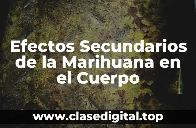 Efectos Secundarios de la Marihuana en el Cuerpo