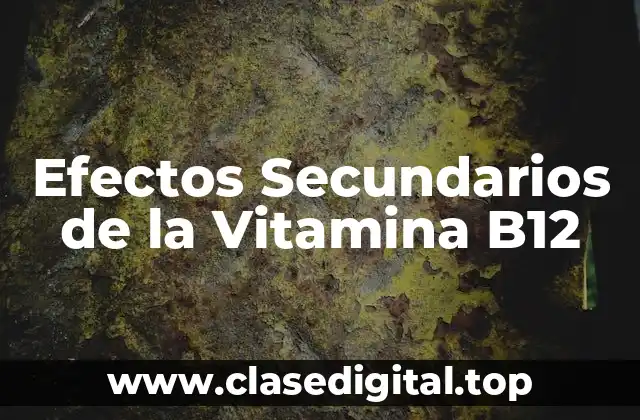 Efectos Secundarios de la Vitamina B12
