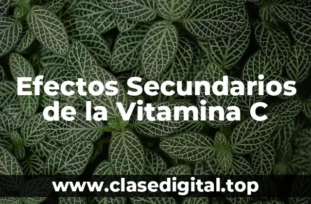 Efectos Secundarios de la Vitamina C