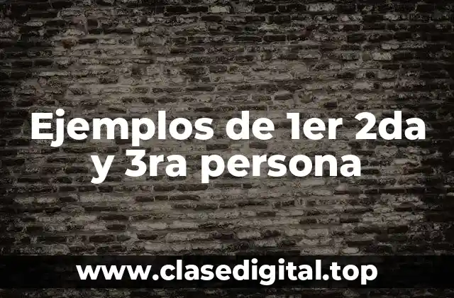 Ejemplos de 1er 2da y 3ra persona