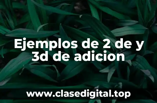 Ejemplos de 2 de y 3d de adicion