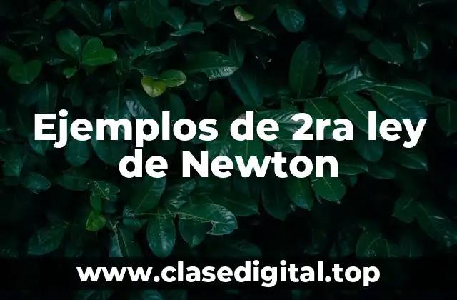 Ejemplos de 2ra ley de Newton