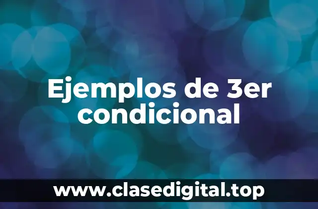 Ejemplos de 3er condicional