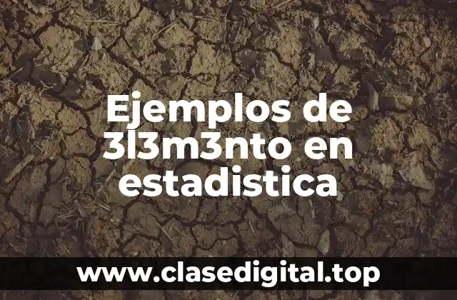 Ejemplos de 3l3m3nto en estadistica