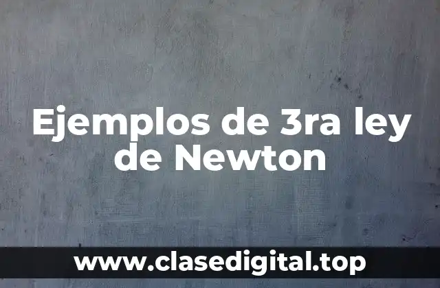Ejemplos de 3ra ley de Newton